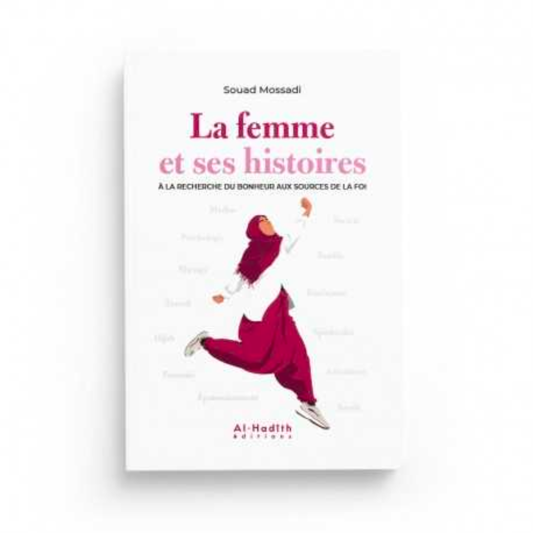 LA FEMME ET SES HISTOIRES - AL HADÎTH
