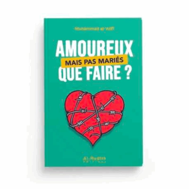 AMOUREUX MAIS PAS MARIÉS, QUE FAIRE ? - AL HADÎTH