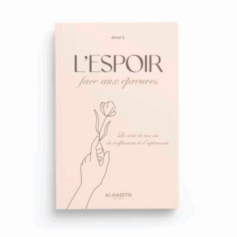 L'ESPOIR FACE AUX ÉPREUVES - AL HADÎTH
