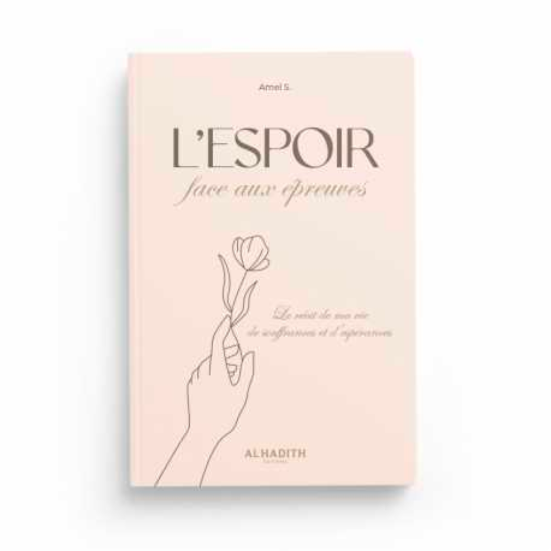 L'ESPOIR FACE AUX ÉPREUVES - AL HADÎTH
