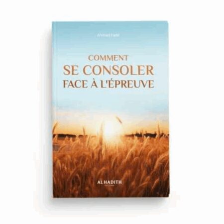 COMMENT SE CONSOLER FACE À L'ÉPREUVE - AL HADÎTH