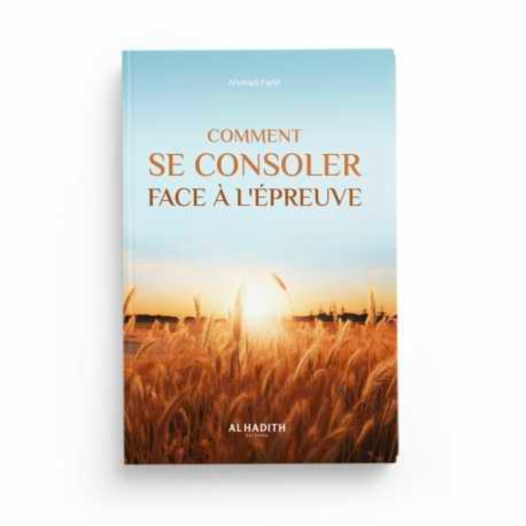 COMMENT SE CONSOLER FACE À L'ÉPREUVE - AL HADÎTH