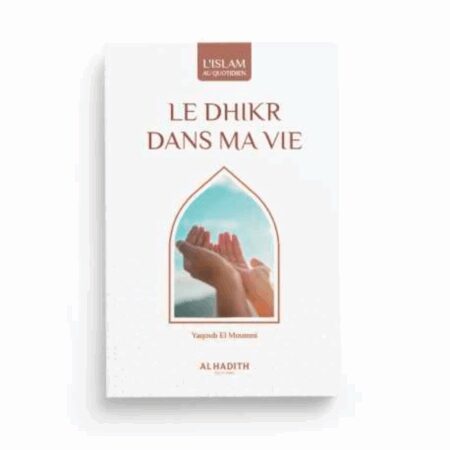LE DHIKR DANS MA VIE - AL HADÎTH