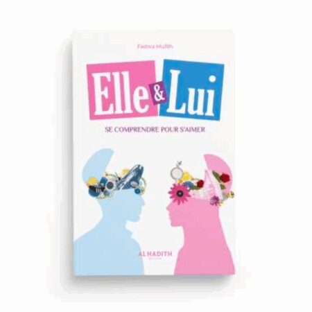 ELLE & LUI : SE COMPRENDRE POUR S'AIMER - AL HADÎTH