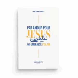 PAR AMOUR POUR JÉSUS J'AI EMBRASSÉ L'ISLAM - AL HADÎTH