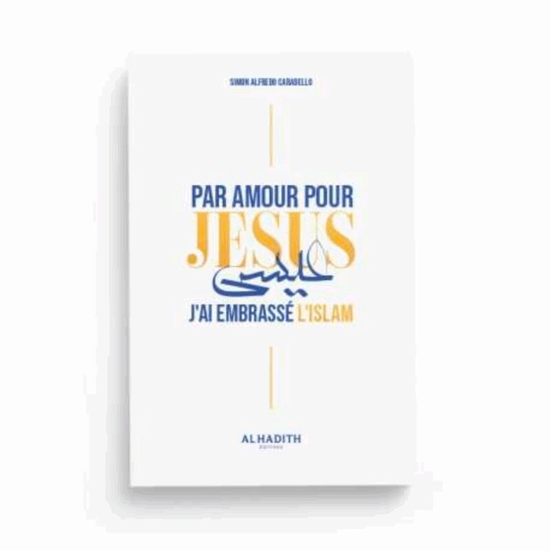 PAR AMOUR POUR JÉSUS J'AI EMBRASSÉ L'ISLAM - AL HADÎTH