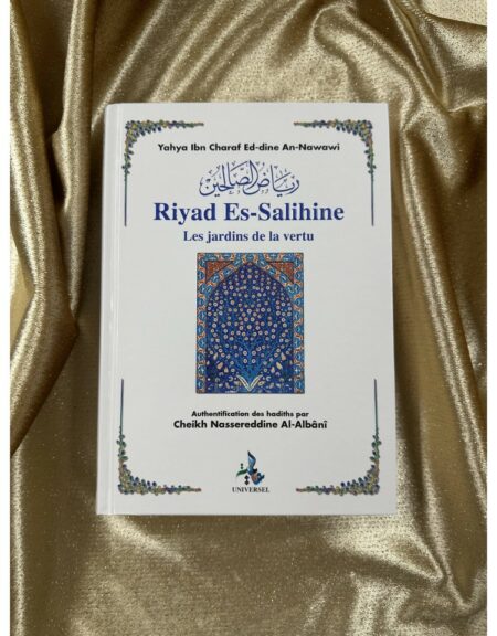 RIYAD AS-SALIHÎN (JARDIN DES VERTUEUX) - IMÂM AN-NAWÂWÎ - UNIVERSEL