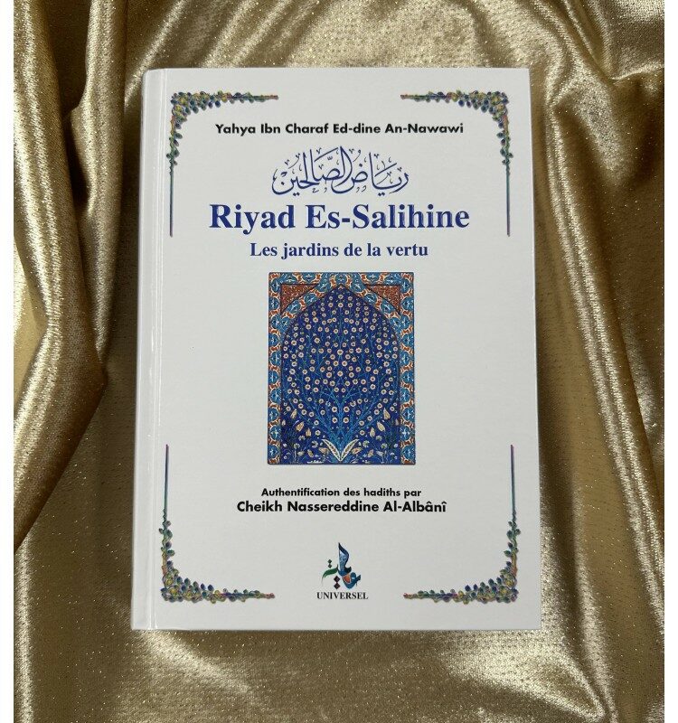 RIYAD AS-SALIHÎN (JARDIN DES VERTUEUX) - IMÂM AN-NAWÂWÎ - UNIVERSEL