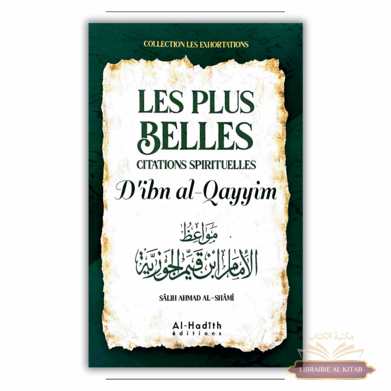 Les plus belles citations spirituelles d'Ibn Al-Qayyim - Sâlih Ahmad Al-Shâmî - al-Hadîth