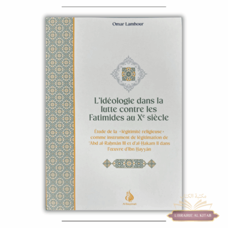 L'idéologie dans la lutte contre les Fatimides au Xe siècle - Omar Lamhour - Al Bayyinah