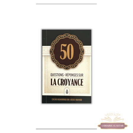 50 Questions-Réponses sur la Croyance - Shaykh Muhammad Ibn Abdul-Wahhâb - Ibn Badis