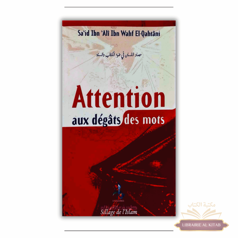 Attention aux dégâts des mots - el Qahtani - Universel