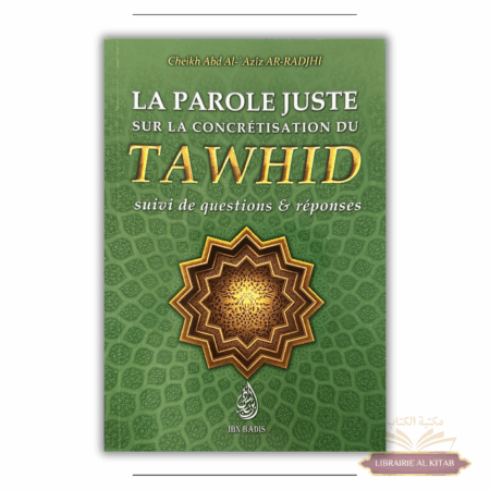 La parole juste sur la concrétisation du Tawhid - Cheikh Abd Ar-Rahmân As-Sa'di - Ibn Badis
