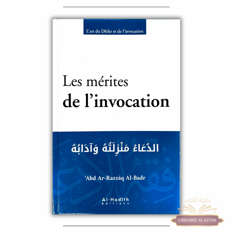 Les mérites de l’invocation - ‘Abd ar-Razzâq al-Badr - Al-Hadîth
