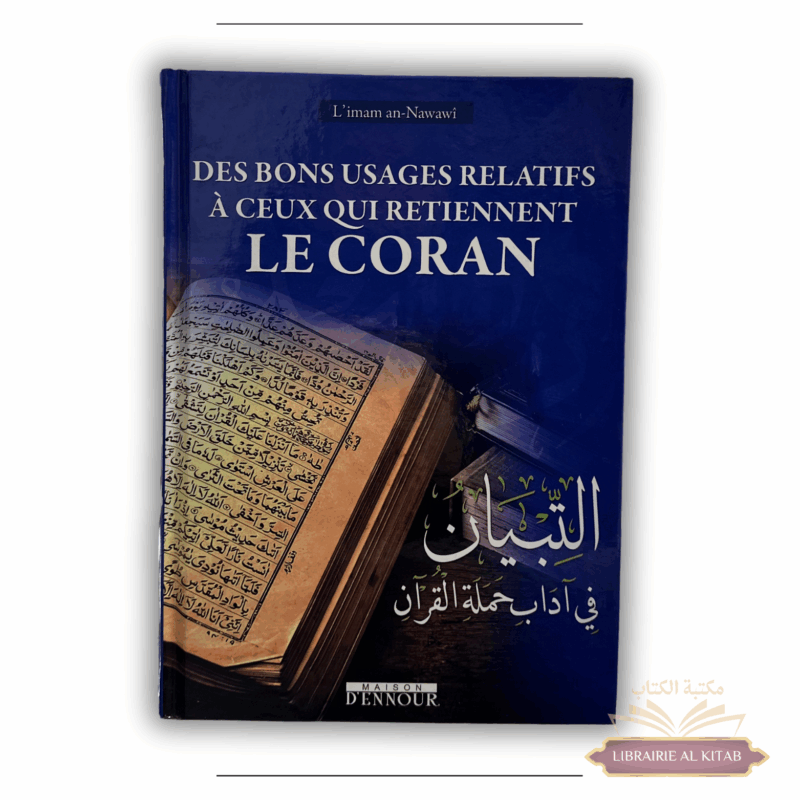 Des bons usages relatifs à ceux qui retiennent le Coran At-Tibyân fî Âdâb Hamalat al-Qur’ân - Maison d'Ennour (arabe-français) - Maison d'Ennour