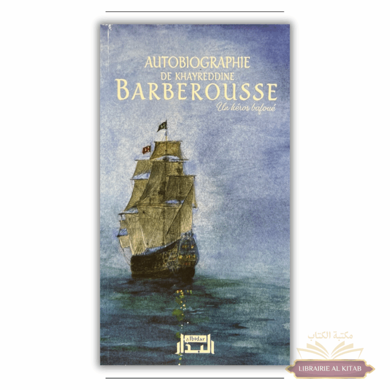 Autobiographie de Khayreddine Barberousse - Un héros bafoué - AlBidar