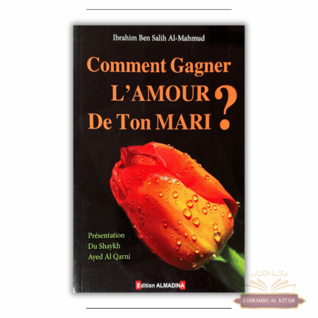 Comment gagner l'amour de ton mari - Ibrahim ben Salih al-Mahmud - Al Madina