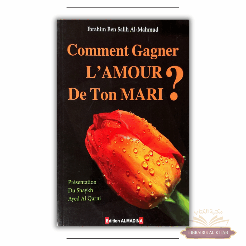 Comment gagner l'amour de ton mari - Ibrahim ben Salih al-Mahmud - Al Madina