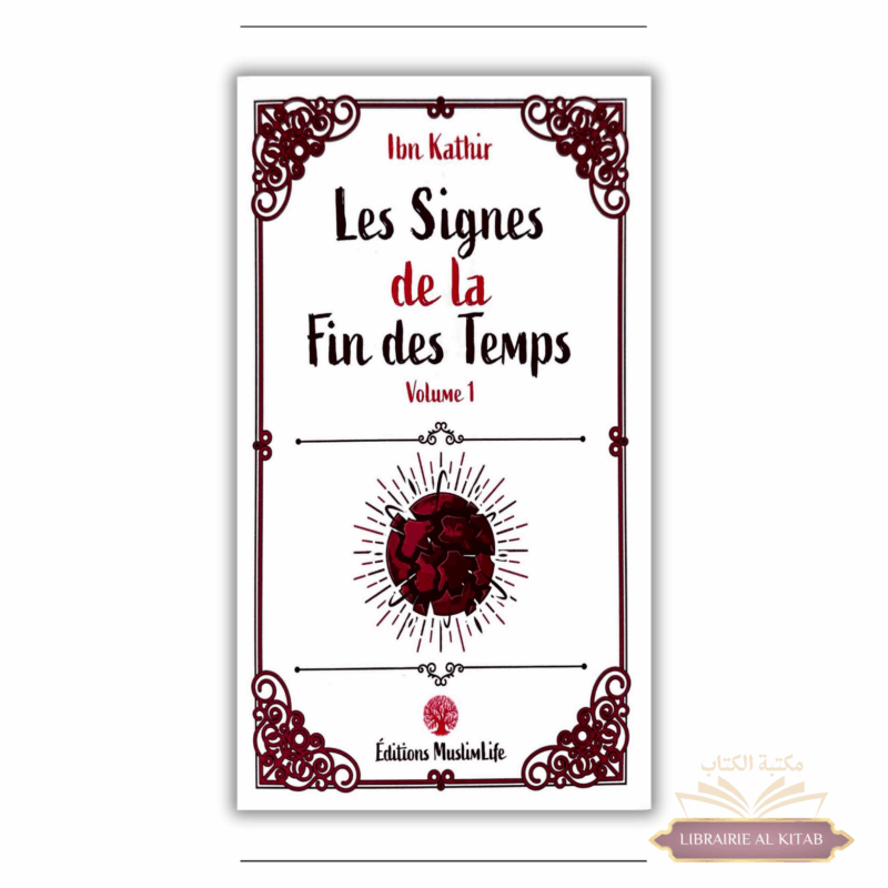 Les signes de la fin des Temps - volume 1 - Ibn Kathir - MuslimLife