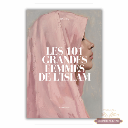 Les 101 grandes femmes de l’Islam – Renaud K. – Sarrazins