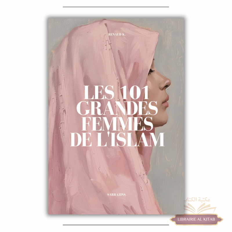 Les 101 grandes femmes de l’Islam – Renaud K. – Sarrazins