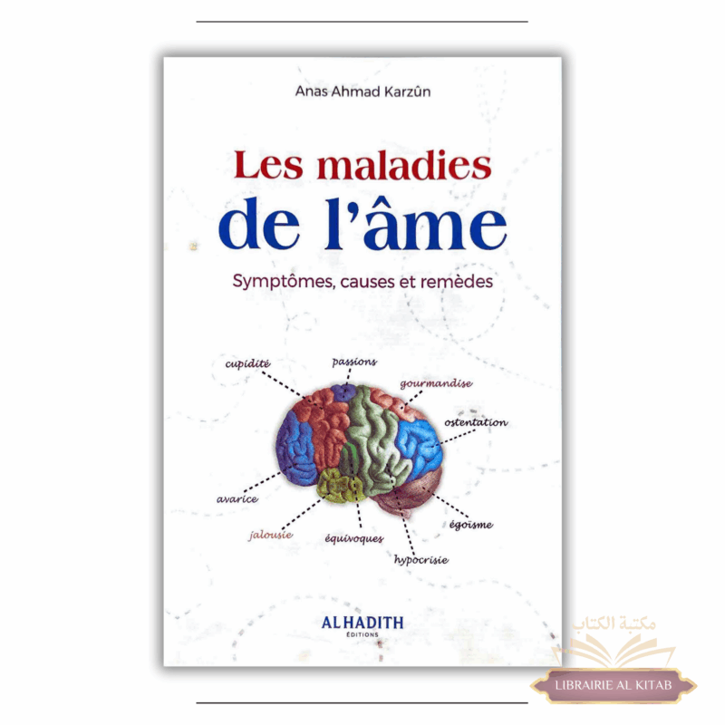 Les maladies de l'âme - Symptômes, causes et remèdes - Anas Karzûn - Al Hadith
