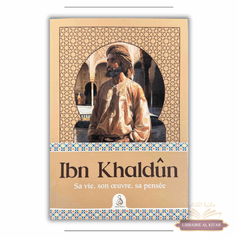 Ibn Khaldûn – Sa vie, son œuvre, sa pensée - Muhammad Abdullah Enan - Dar Al Andalus