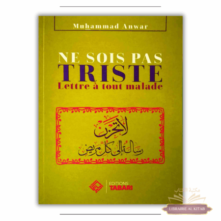 Ne sois pas triste - lettre à tout malade - Muhammad Anwar - Editions Tabari