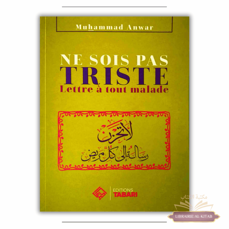 Ne sois pas triste - lettre à tout malade - Muhammad Anwar - Editions Tabari