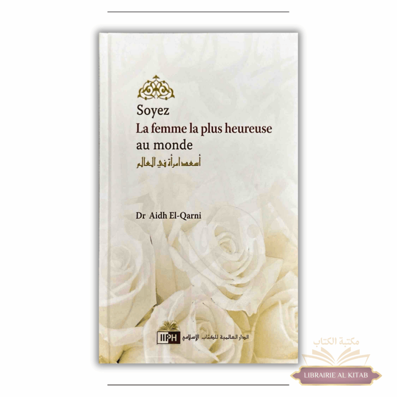 Soyez la femme la plus heureuse au monde - Dr Aidh Al-Qarni - IIPH