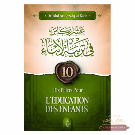 10 piliers pour l’éducation des enfants - 'Abd Ar-Razzāq al-Badr - Ibn Badis