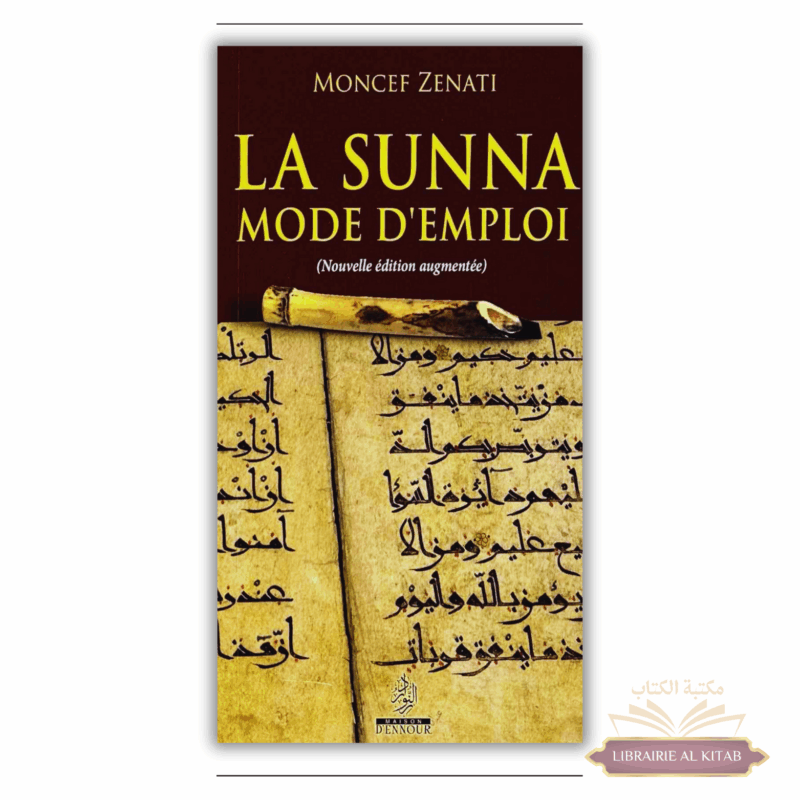 La Sunna mode d’emploi (Nouvelle édition augmentée)