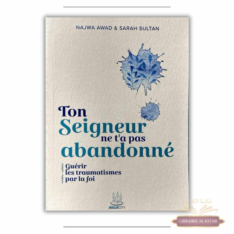 Ton Seigneur ne t'a pas abandonné : guérir les traumatismes par la foi - Najwa Awad & Sarah Sultan - MuslimCity