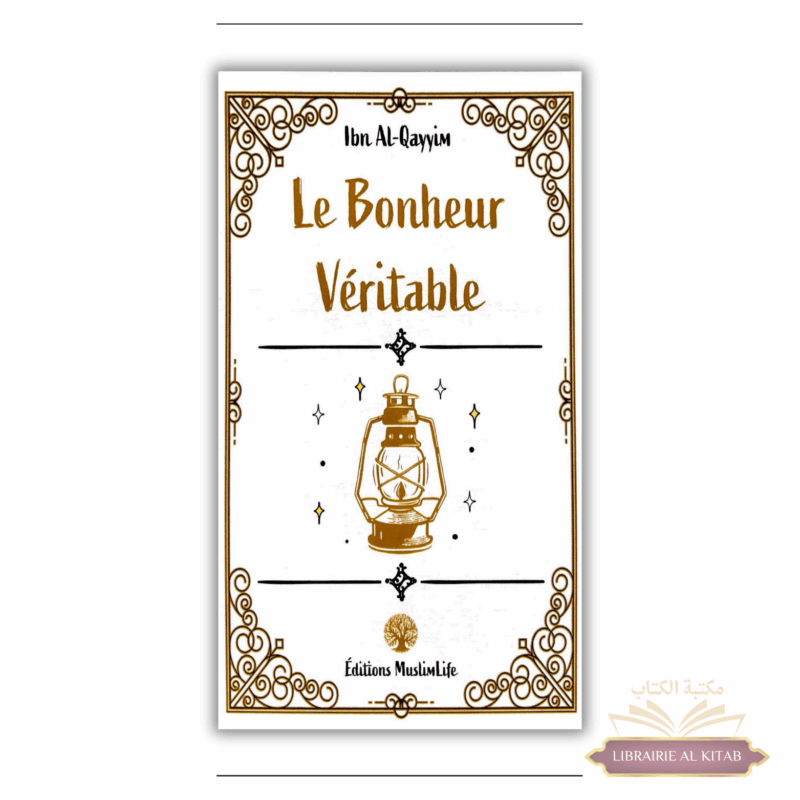 Le Bonheur Véritable - Ibn Al-Qayyim - MuslimLife