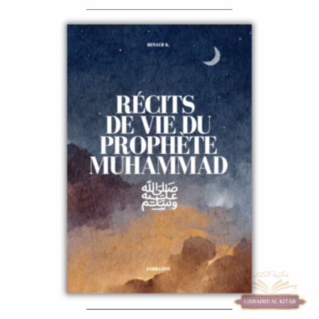 Récits de vie du Prophète Muhammad ﷺ – Renaud K. – Sarrazins