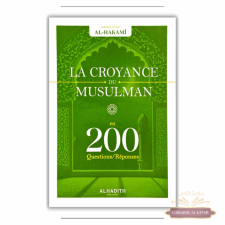 La croyance du musulman - En 200 questions - réponses - Hafîz Al-Hakamî - Al Hadith