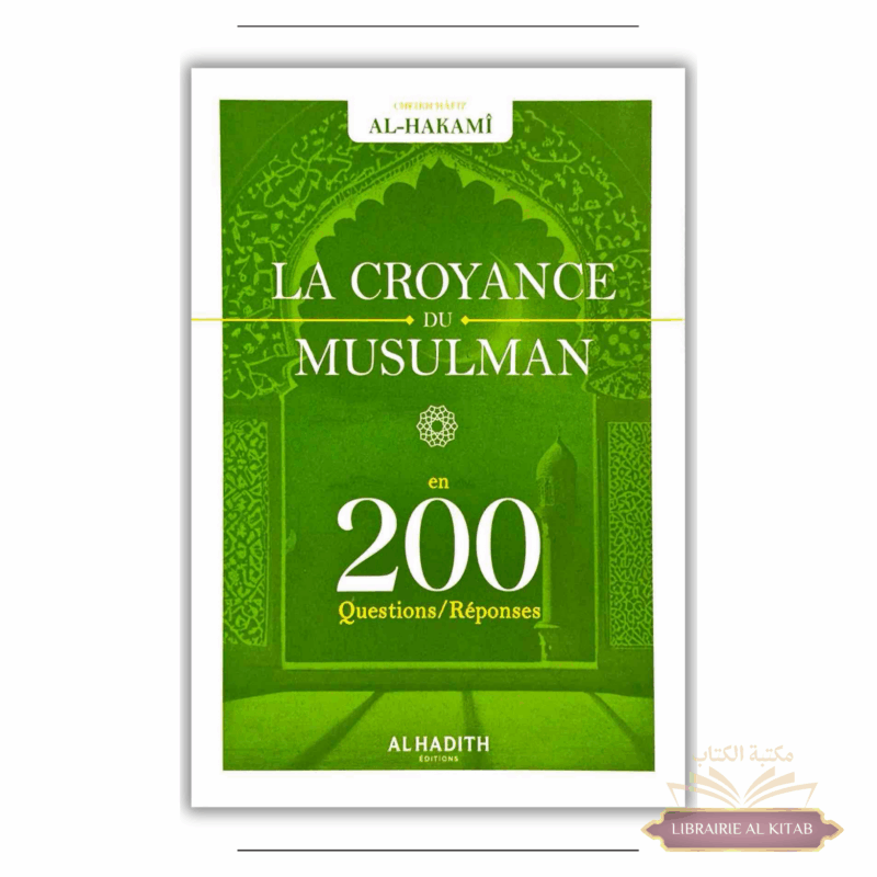 La croyance du musulman - En 200 questions - réponses - Hafîz Al-Hakamî - Al Hadith