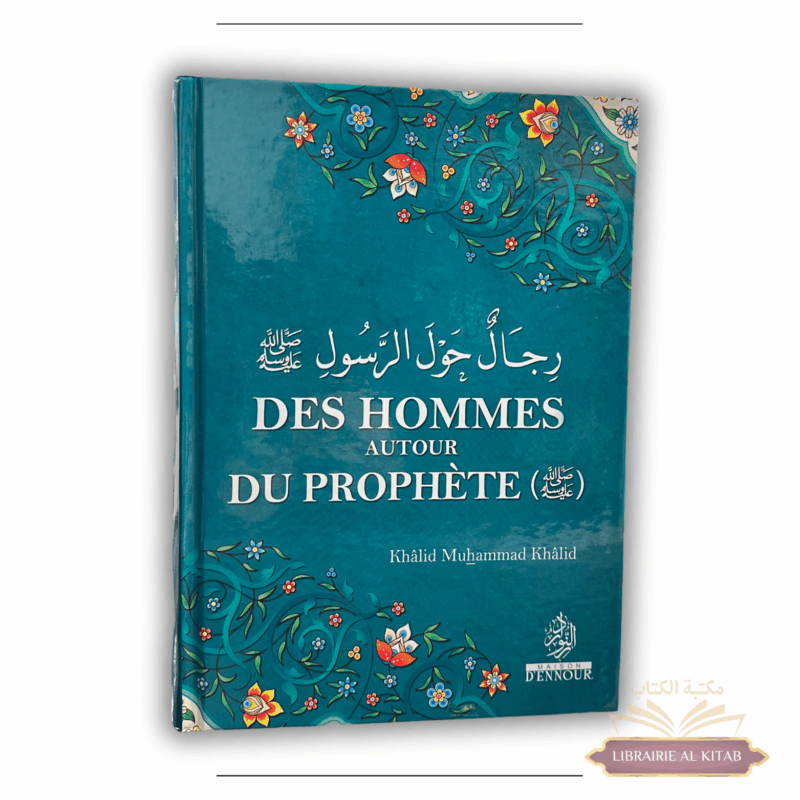 Des hommes autour du Prophète - Maison d'Ennour