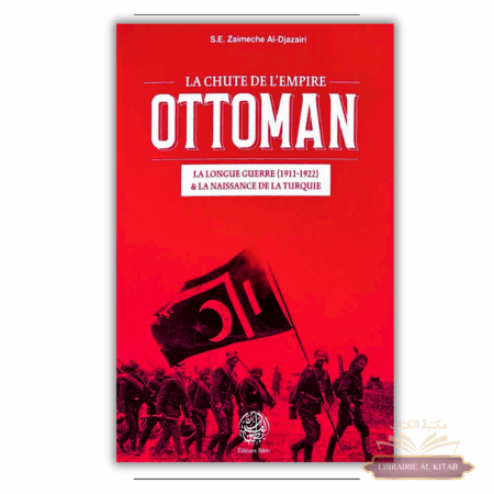 La Chute de l'Empire Ottoman - S.E Zaimeche Al-Djazairi - Ribat