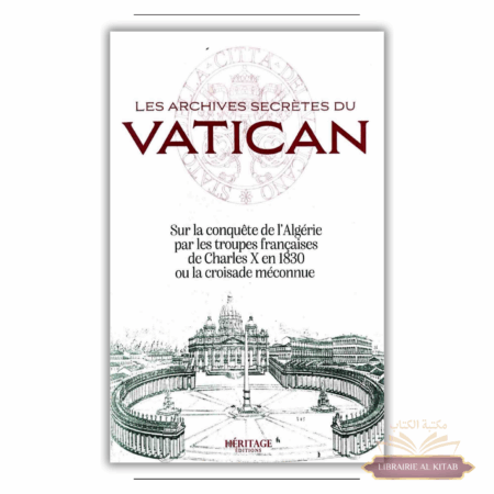 Les archives secretes du Vatican sur la conquête de l'Algérie - Laura Veccia Vaglieri - Héritage