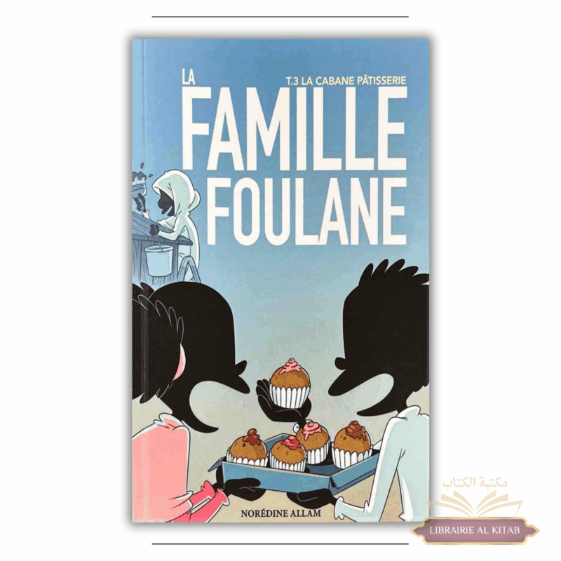 La Famille Foulane (Tome 3) - La cabane patîsserie - BDouin