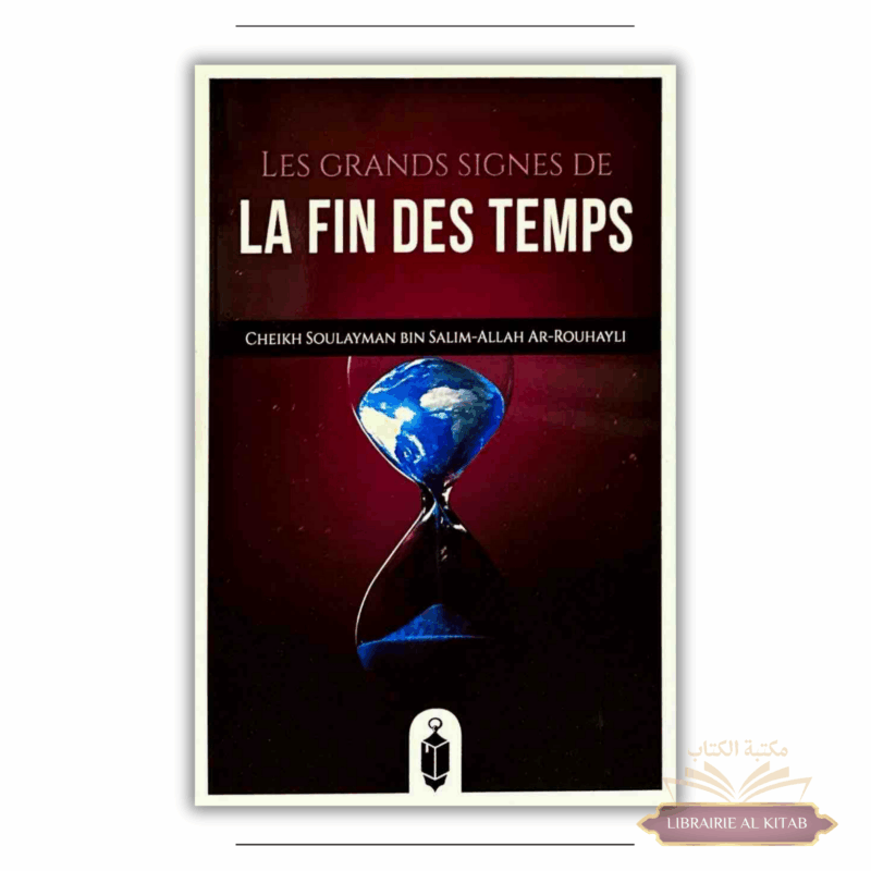 Les Grands Signes de la Fin des Temps - Cheikh Soulayman bin salim-Allah Ar-Rouhayli - Lanterne