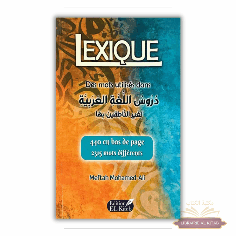 LEXIQUE des mots utilisés dans les cours de langue arabe pour non-arabophones - Meftah Mohamed-Ali - Editions El Kiteb