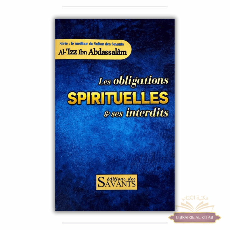 Les obligations spirituelles et ses interdits - Al 'Izz Ibn Abdassalam - Éditions des Savants