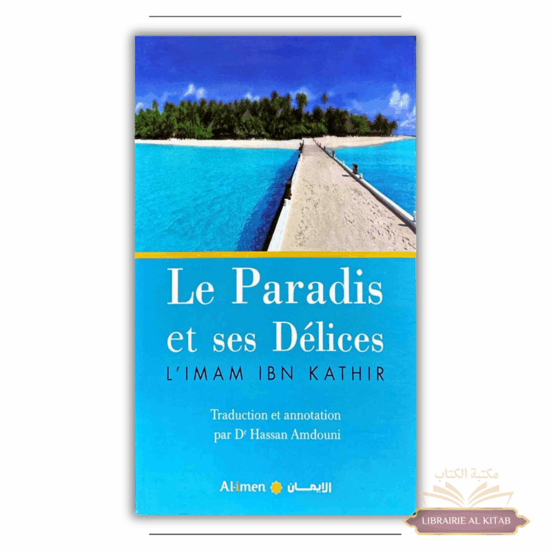 Le Paradis Et Ses Délices - Imam Ibn Kathir - Al Imen