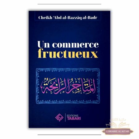 Un commerce fructueux - Abd al-Razzaq al-Badr - Editions Tabari
