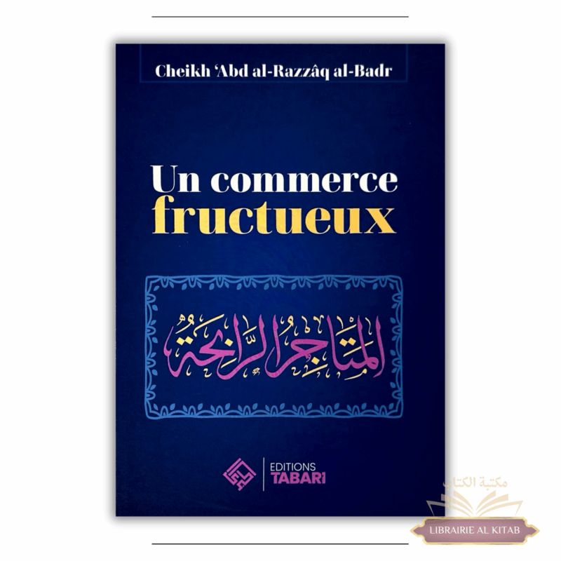 Un commerce fructueux - Abd al-Razzaq al-Badr - Editions Tabari