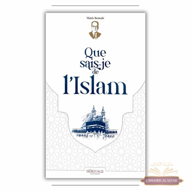 Que sais-je de l'Islam - Malek Bennabi - Héritage
