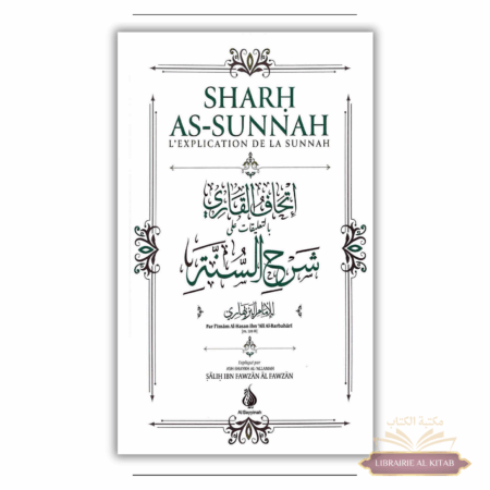 Sharh as-sunnah - L'explication de la sunnah (4ème édition) - Imam Al-Barbahâri - Al Bayyinah