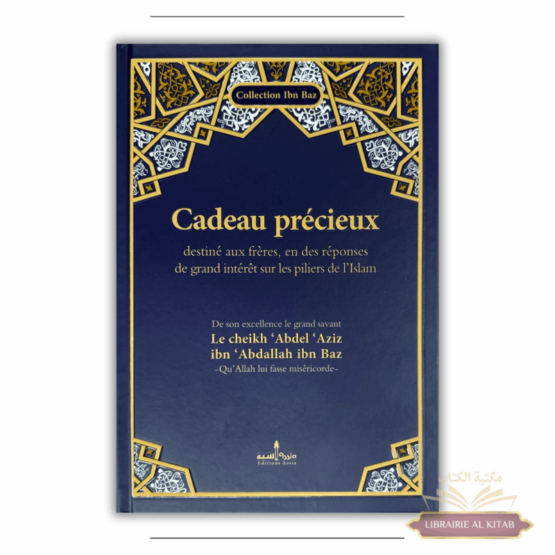 Cadeau précieux destiné aux frères et réponse sur les piliers de l'islam - Ibn Baz - Éditions Assia
